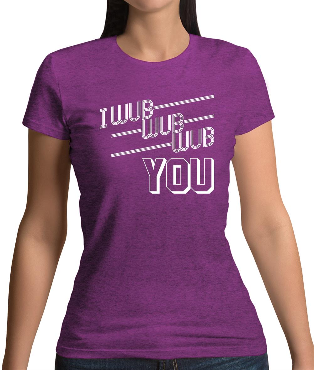 I Wub Wub Wub You Womens T-Shirt I Wub Wub Wub You Womens T-Shirt