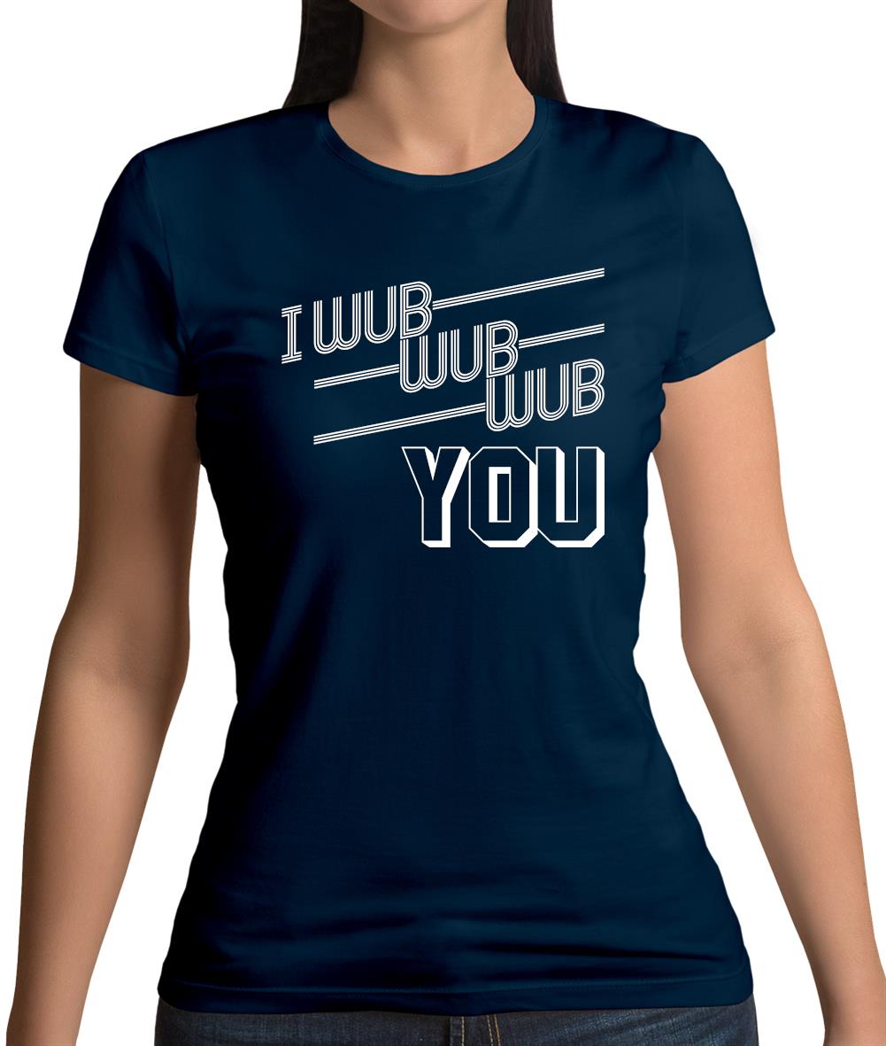 I Wub Wub Wub You Womens T-Shirt I Wub Wub Wub You Womens T-Shirt