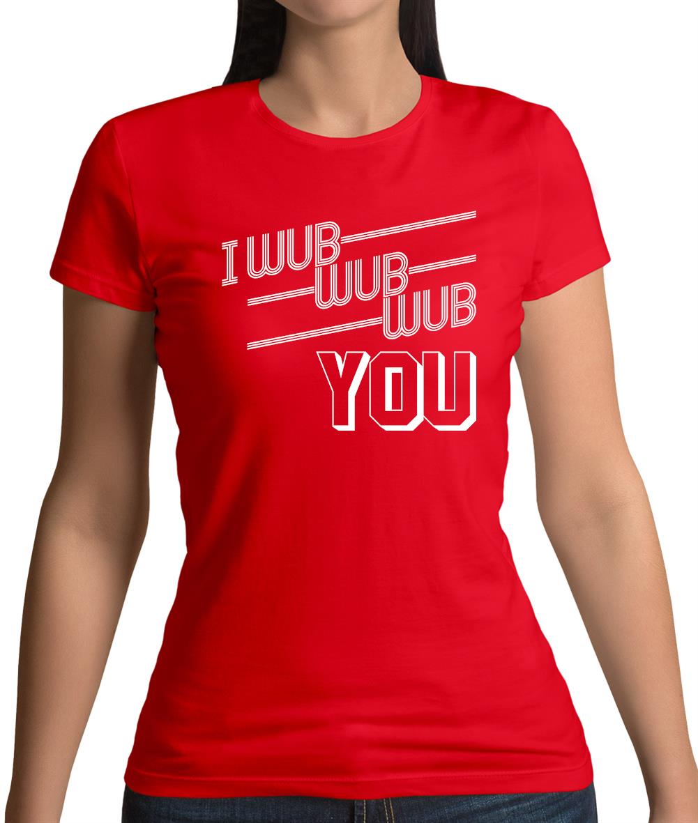I Wub Wub Wub You Womens T-Shirt I Wub Wub Wub You Womens T-Shirt