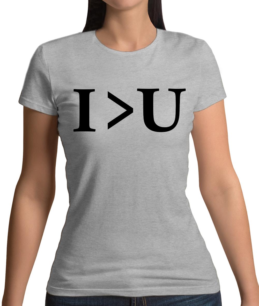 I Greater Than U Womens T-Shirt I Greater Than U Womens T-Shirt