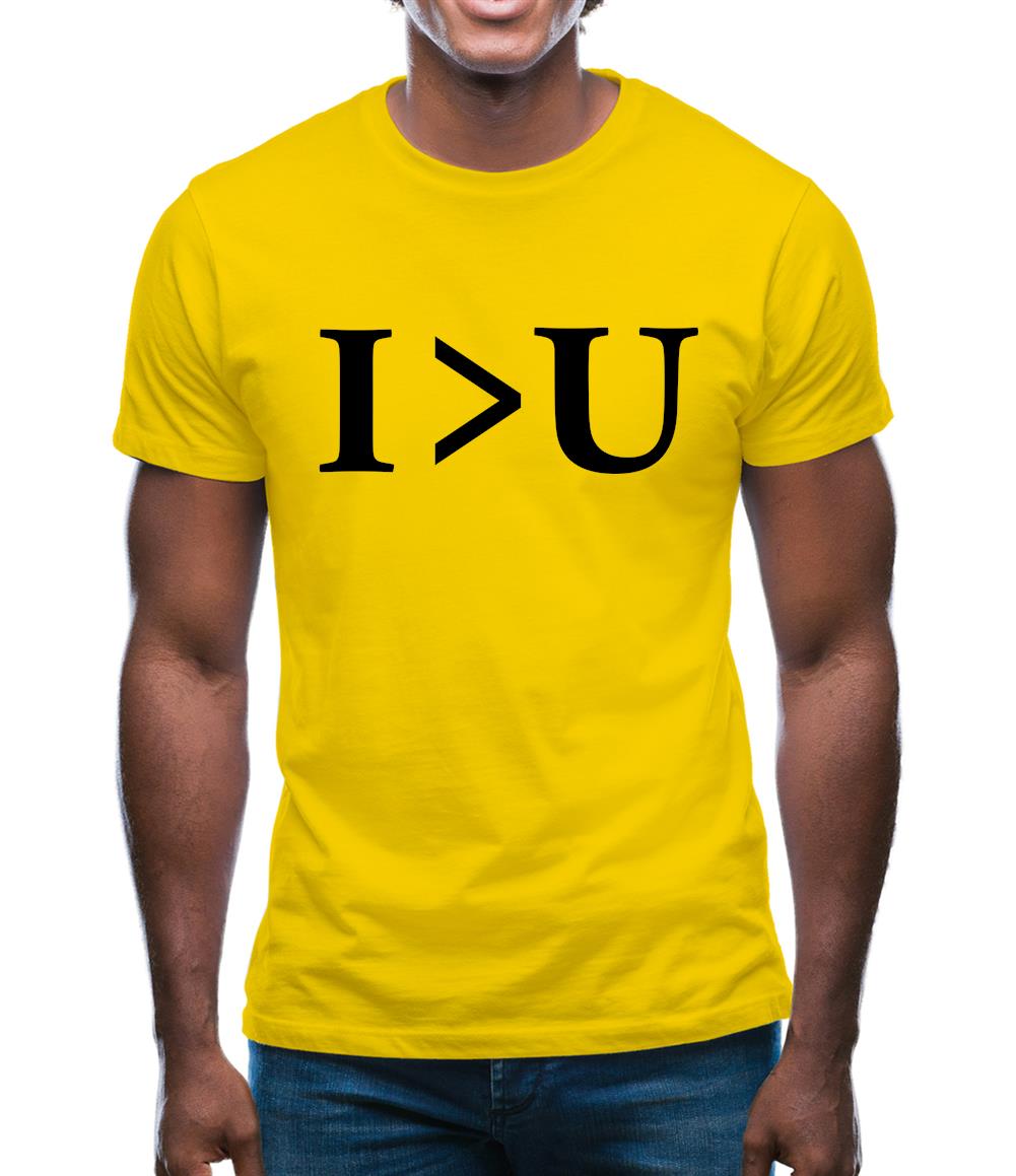 I Greater Than U Mens T-Shirt I Greater Than U Mens T-Shirt