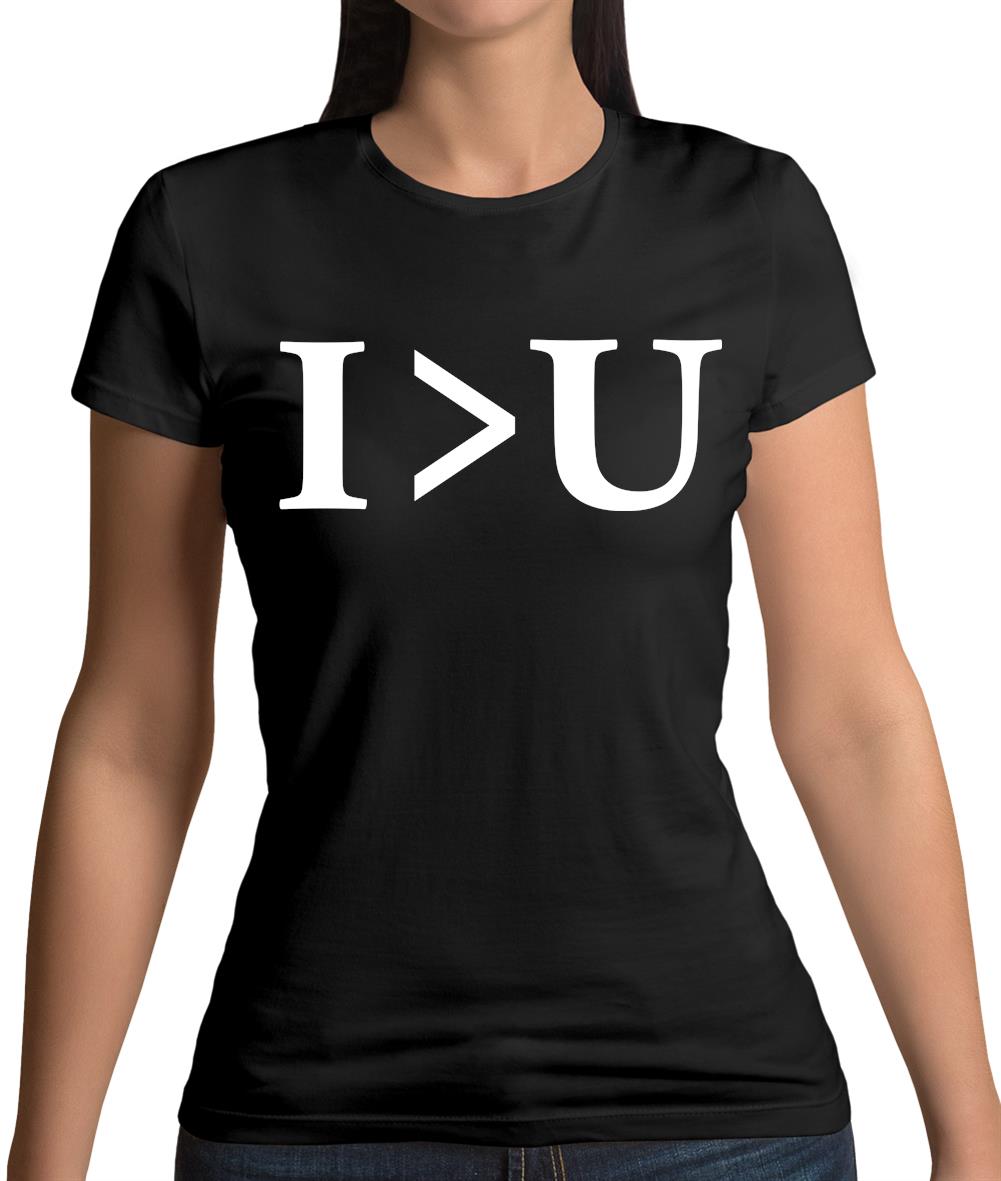 I Greater Than U Womens T-Shirt I Greater Than U Womens T-Shirt