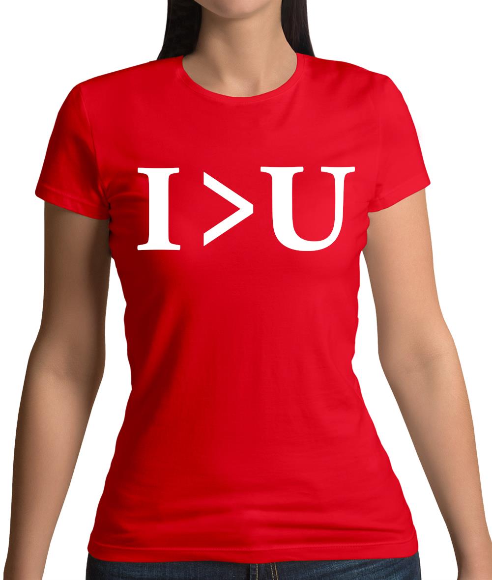 I Greater Than U Womens T-Shirt I Greater Than U Womens T-Shirt