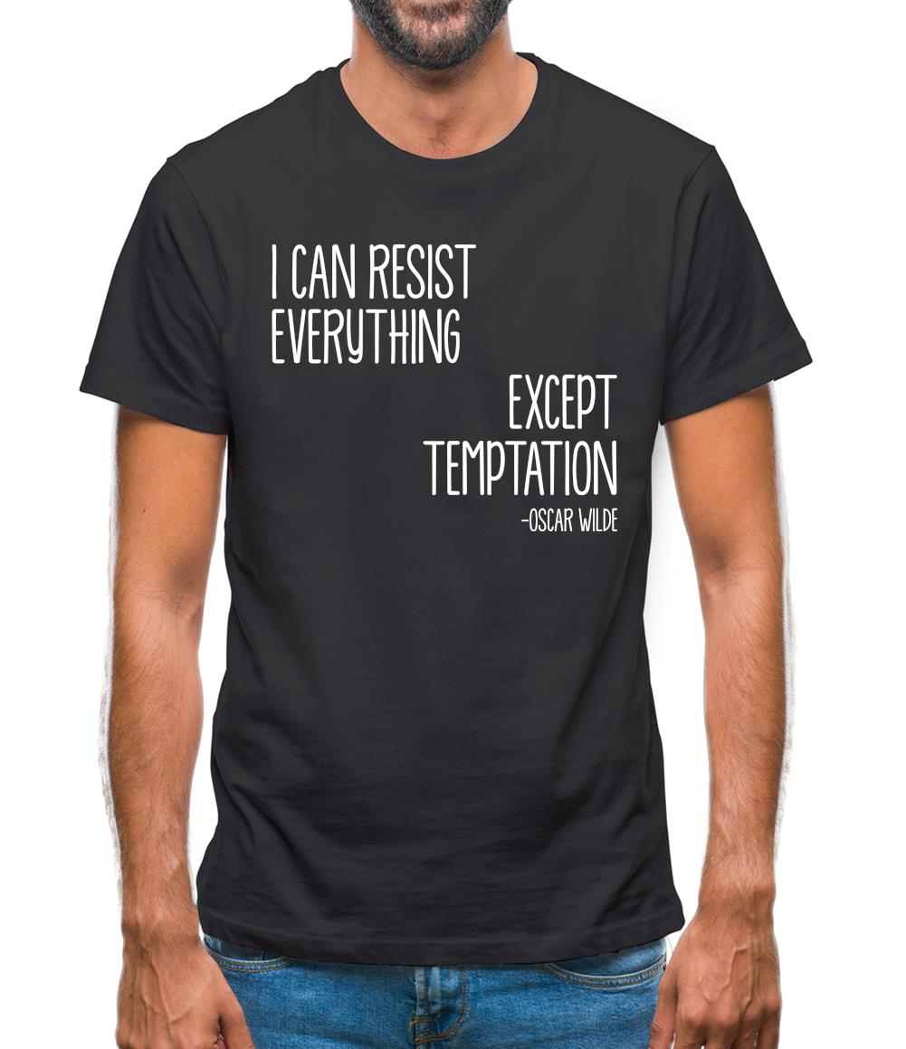 I Can Resist Everything Except Temptation Mens T-Shirt I Can Resist Everything Except Temptation Mens T-Shirt