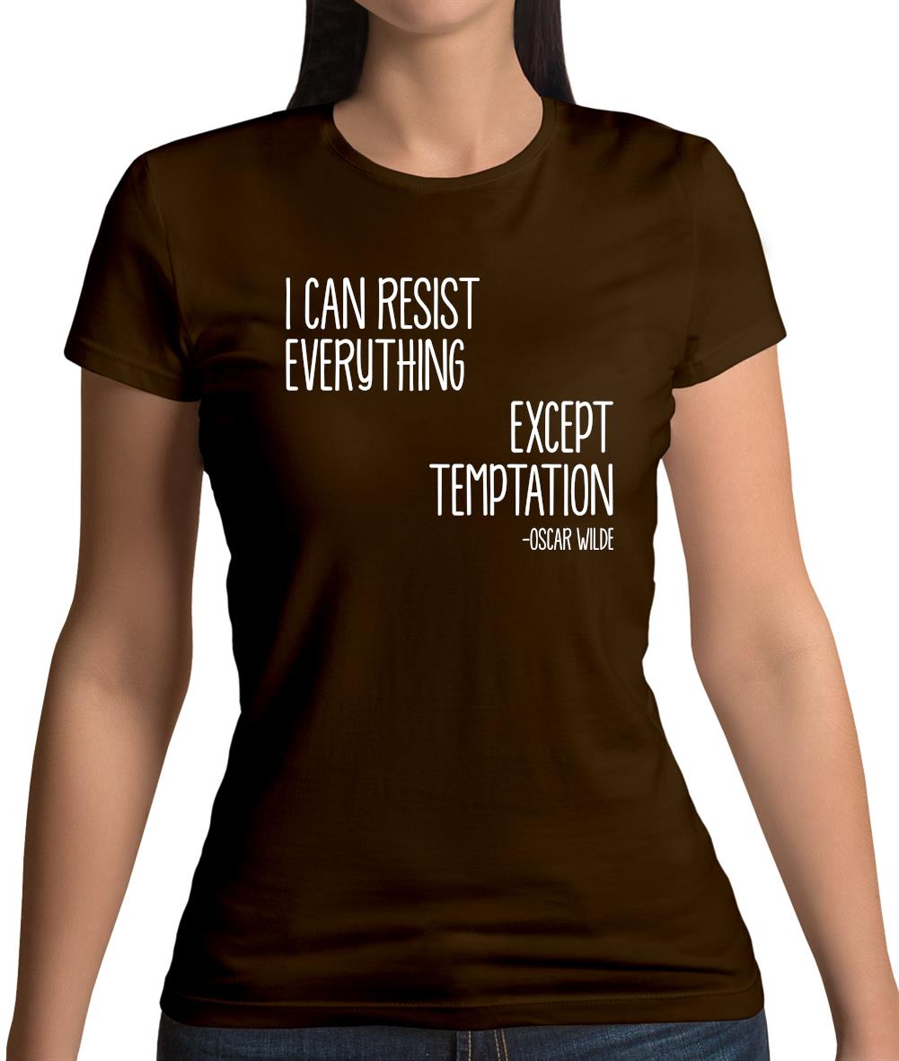I Can Resist Everything Except Temptation Womens T-Shirt I Can Resist Everything Except Temptation Womens T-Shirt