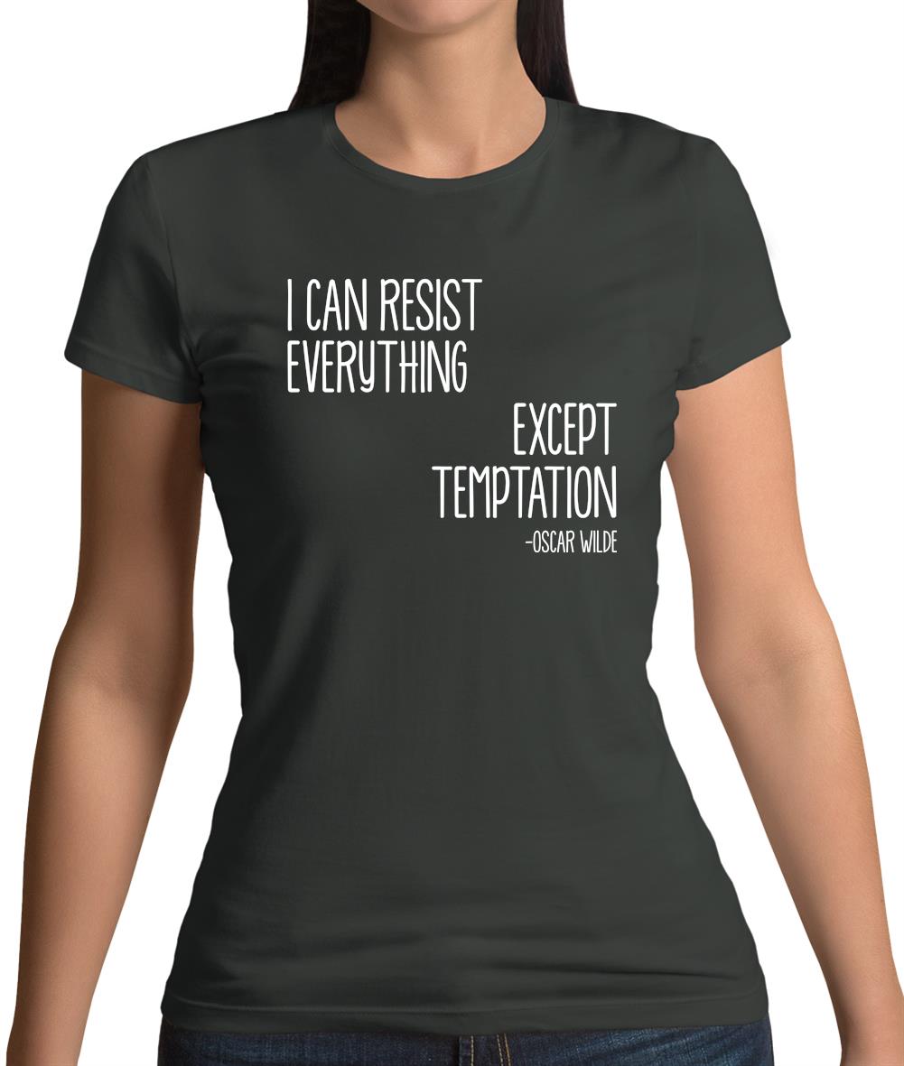 I Can Resist Everything Except Temptation Womens T-Shirt I Can Resist Everything Except Temptation Womens T-Shirt