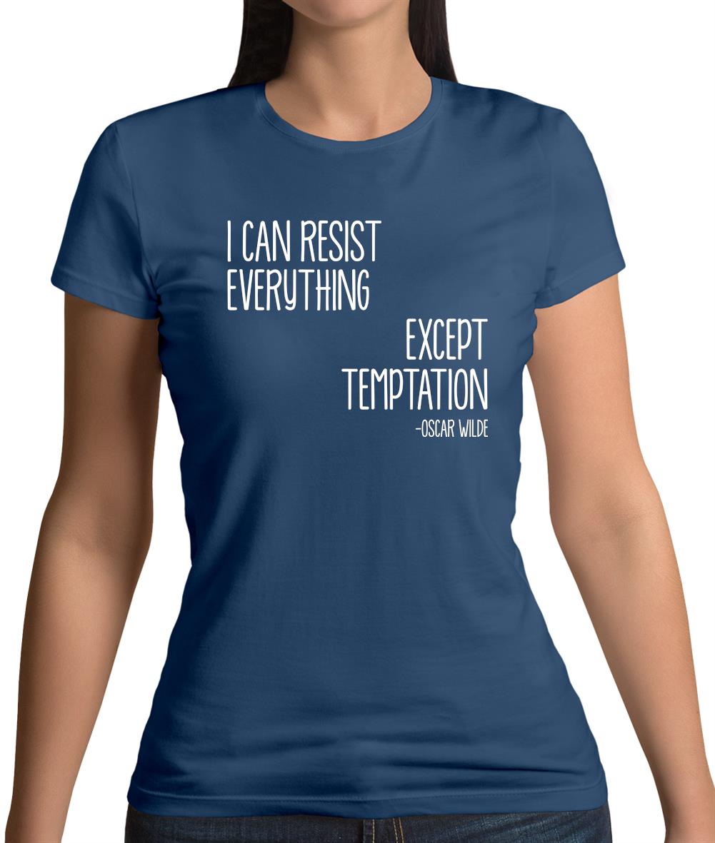 I Can Resist Everything Except Temptation Womens T-Shirt I Can Resist Everything Except Temptation Womens T-Shirt