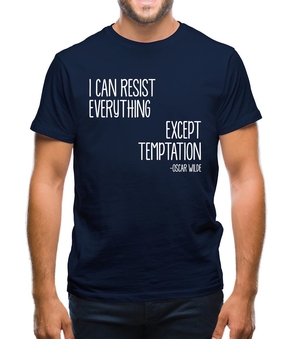I Can Resist Everything Except Temptation Mens T-Shirt I Can Resist Everything Except Temptation Mens T-Shirt