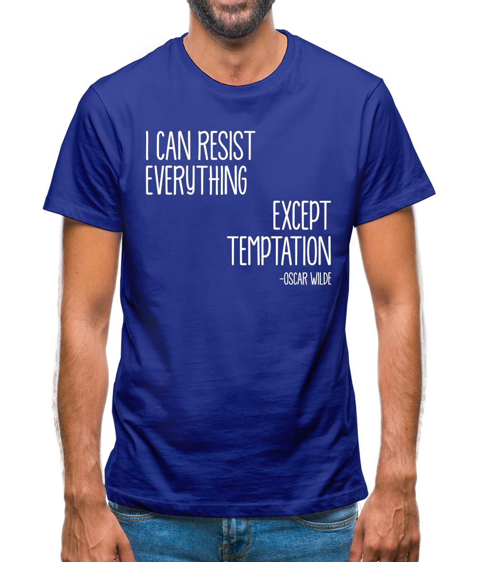 I Can Resist Everything Except Temptation Mens T-Shirt I Can Resist Everything Except Temptation Mens T-Shirt