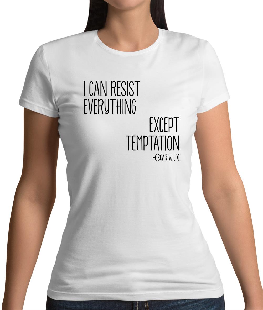 I Can Resist Everything Except Temptation Womens T-Shirt I Can Resist Everything Except Temptation Womens T-Shirt