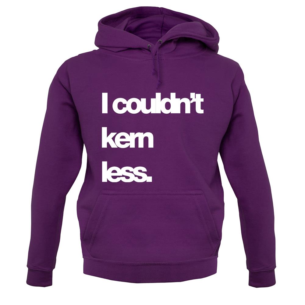 Couldn'T Kern Less unisex hoodie Couldn'T Kern Less unisex hoodie