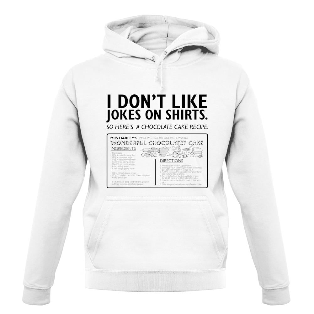 Don't Like Jokes Here's A Cake Recipe unisex hoodie Don't Like Jokes Here's A Cake Recipe unisex hoodie
