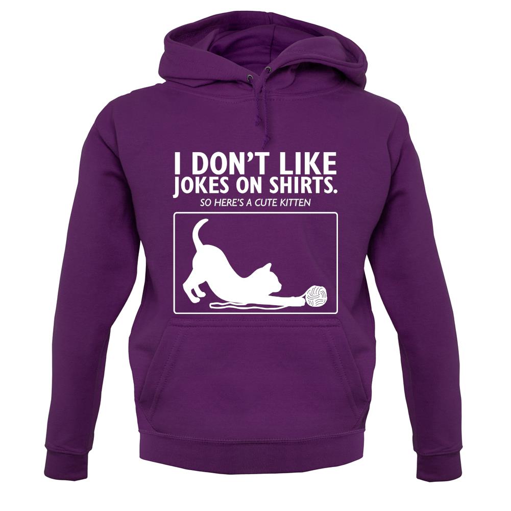 Don't Like Jokes Here's A Kitten unisex hoodie Don't Like Jokes Here's A Kitten unisex hoodie