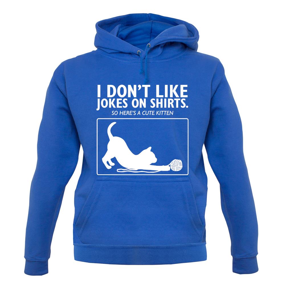 Don't Like Jokes Here's A Kitten unisex hoodie Don't Like Jokes Here's A Kitten unisex hoodie