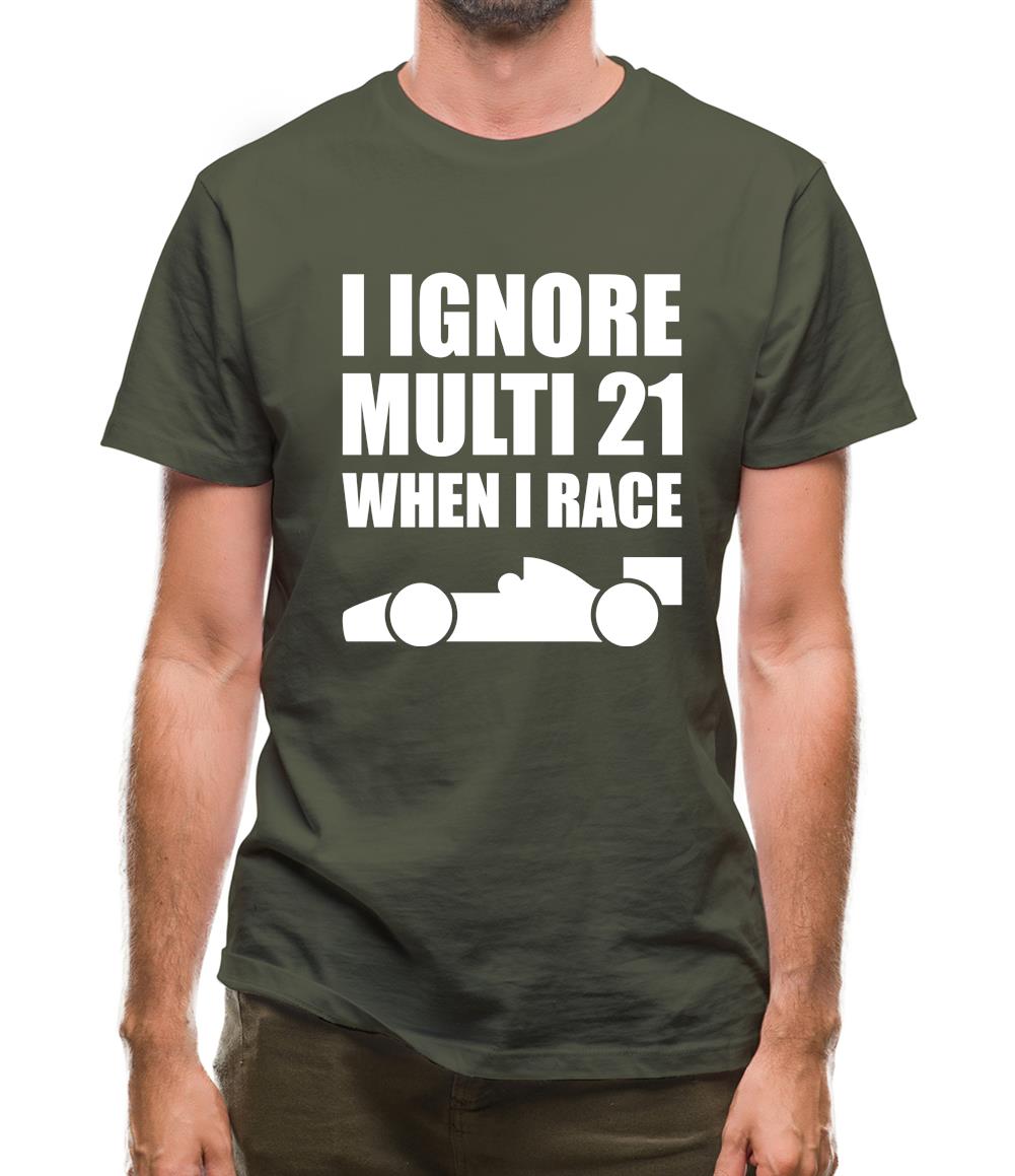 I Ignore Multi 21 When I Race Mens T-Shirt I Ignore Multi 21 When I Race Mens T-Shirt