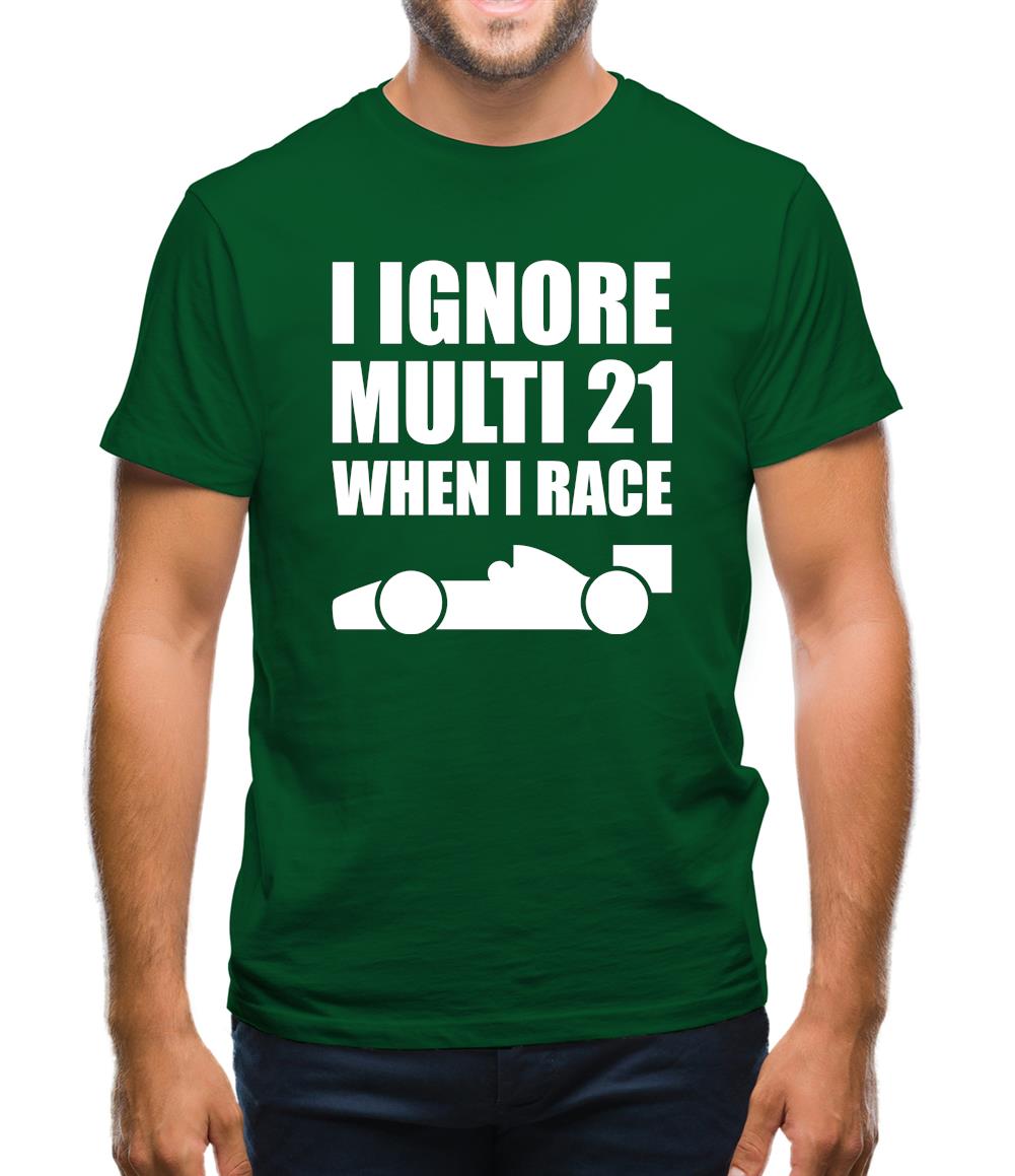 I Ignore Multi 21 When I Race Mens T-Shirt I Ignore Multi 21 When I Race Mens T-Shirt