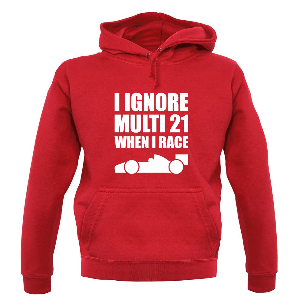 I Ignore Multi 21 When I Race unisex hoodie I Ignore Multi 21 When I Race unisex hoodie
