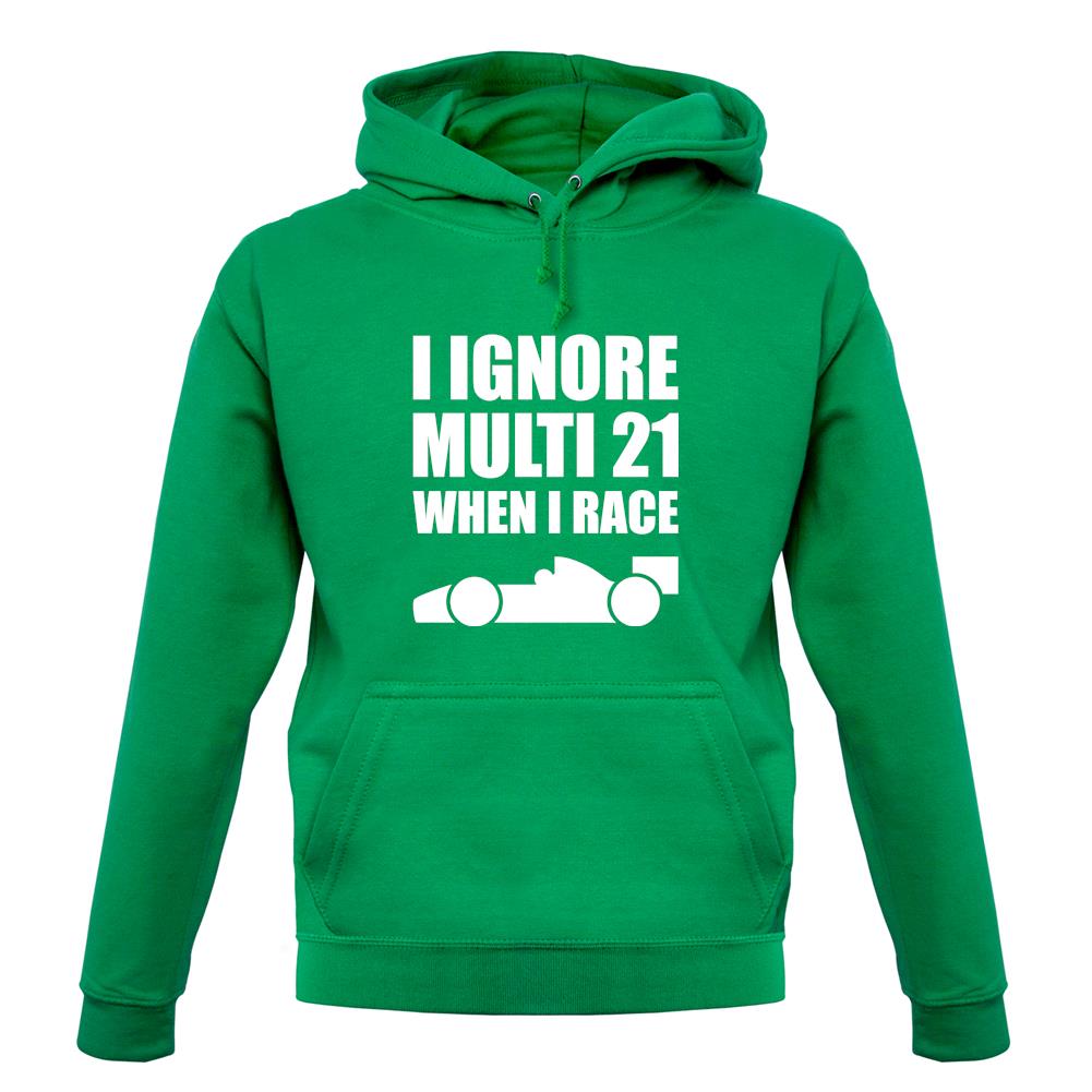 I Ignore Multi 21 When I Race unisex hoodie I Ignore Multi 21 When I Race unisex hoodie