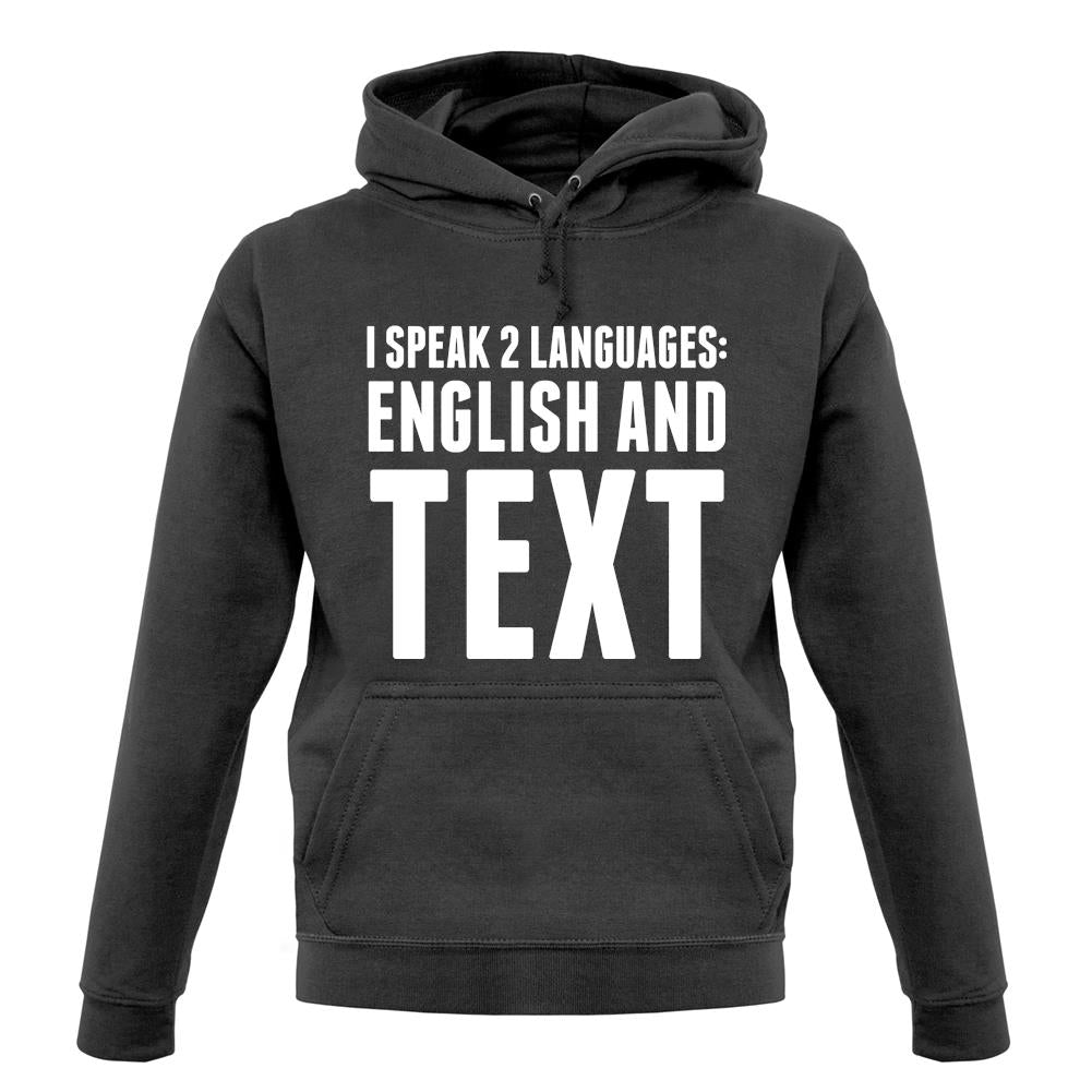 I Speak 2 Languages - English And Text unisex hoodie I Speak 2 Languages - English And Text unisex hoodie