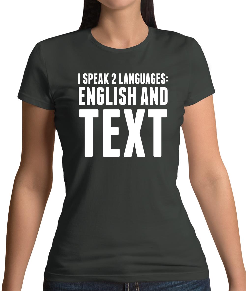 I Speak 2 Languages - English And Text Womens T-Shirt I Speak 2 Languages - English And Text Womens T-Shirt