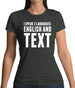 I Speak 2 Languages - English And Text Womens T-Shirt