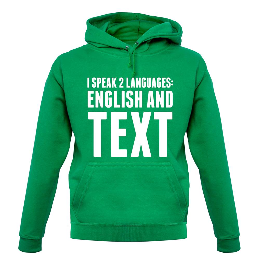I Speak 2 Languages - English And Text unisex hoodie I Speak 2 Languages - English And Text unisex hoodie