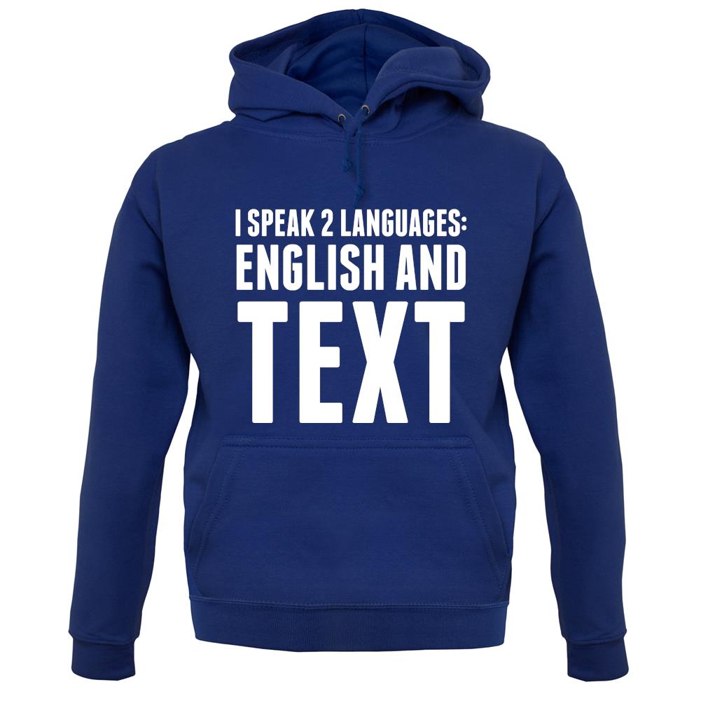I Speak 2 Languages - English And Text unisex hoodie I Speak 2 Languages - English And Text unisex hoodie