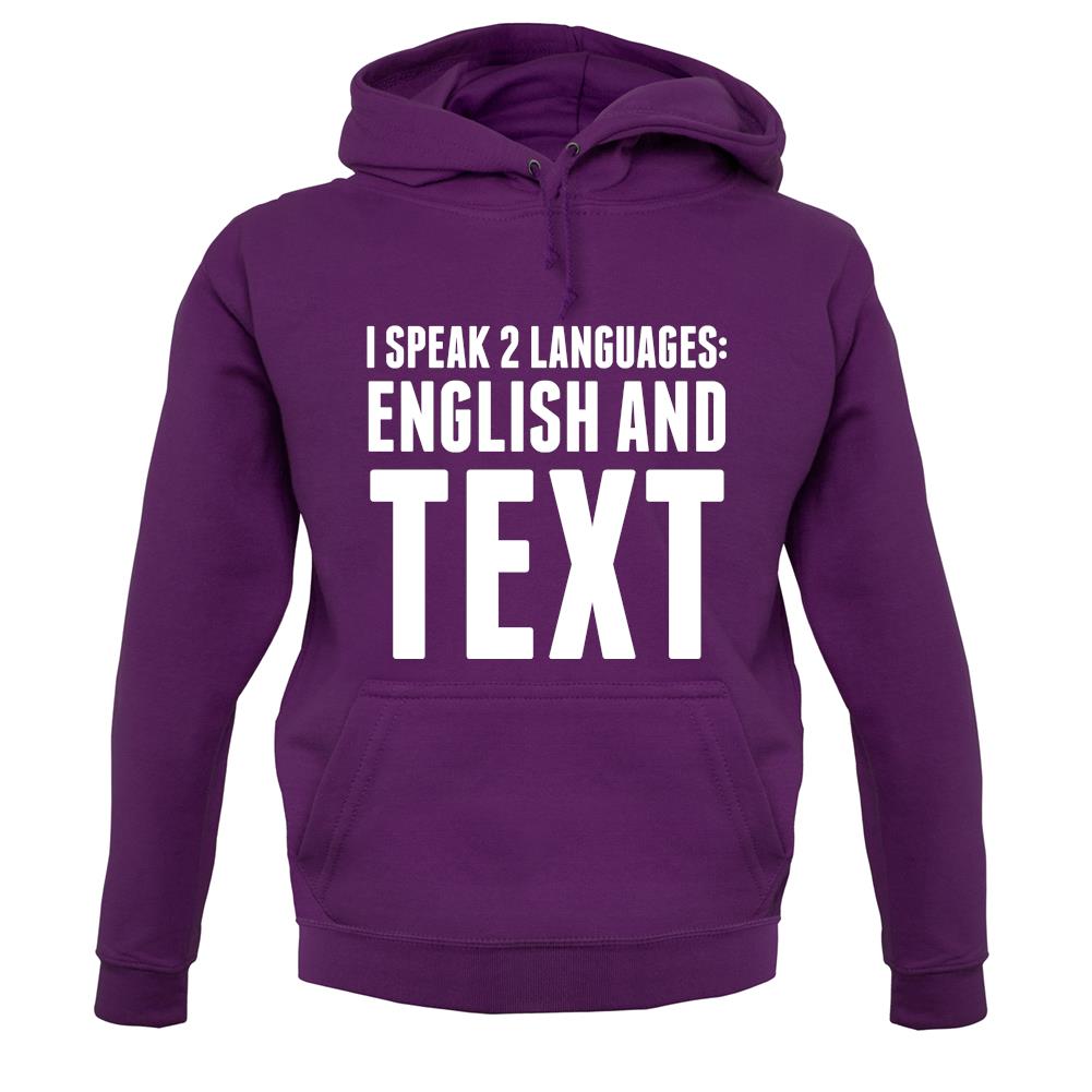 I Speak 2 Languages - English And Text unisex hoodie I Speak 2 Languages - English And Text unisex hoodie