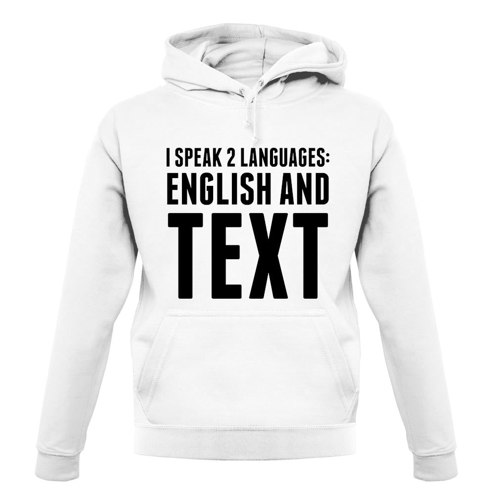 I Speak 2 Languages - English And Text unisex hoodie I Speak 2 Languages - English And Text unisex hoodie