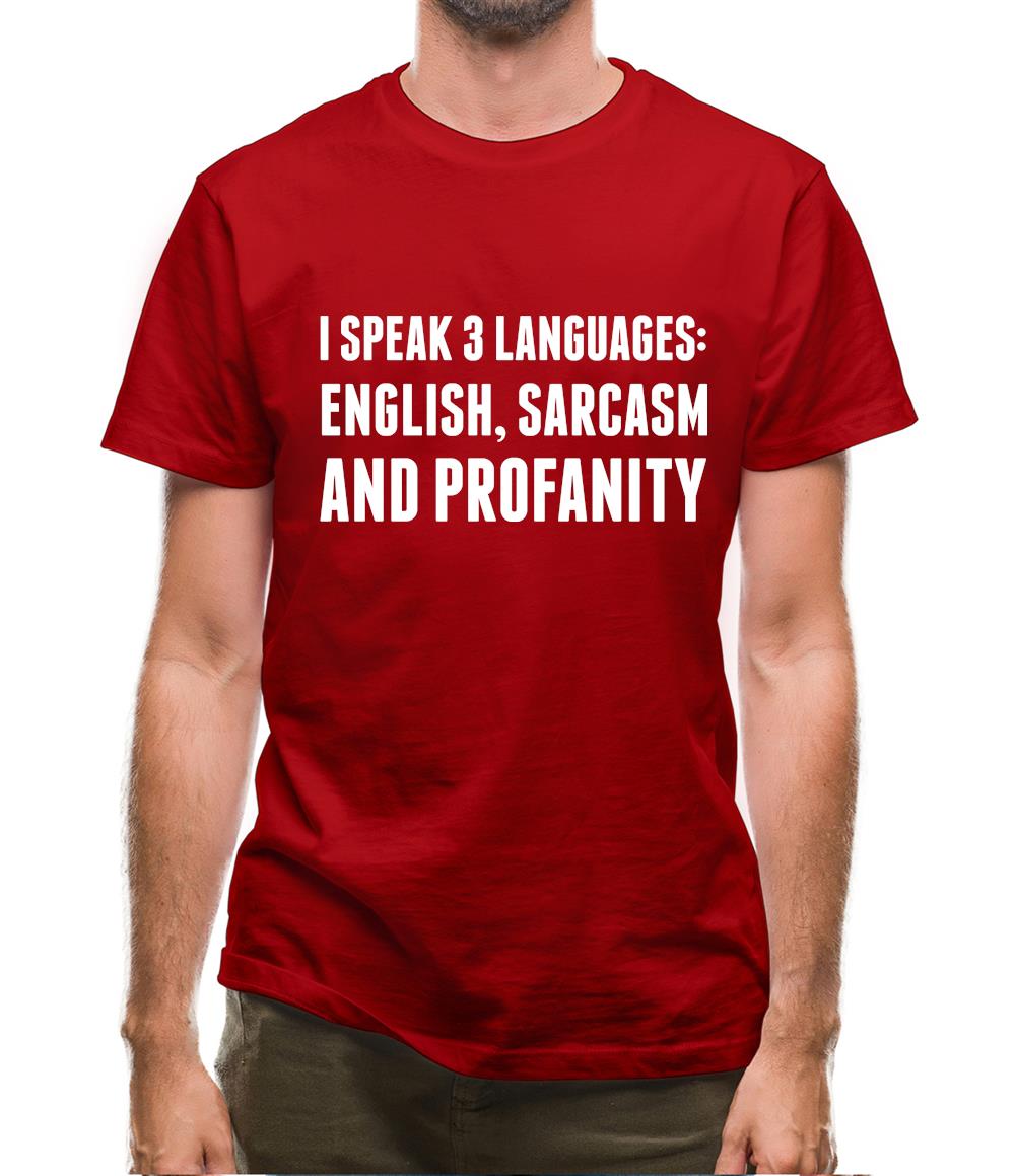 I Speak 3 Languages - English, Sarcasm and Profanity Mens T-Shirt I Speak 3 Languages - English, Sarcasm and Profanity Mens T-Shirt