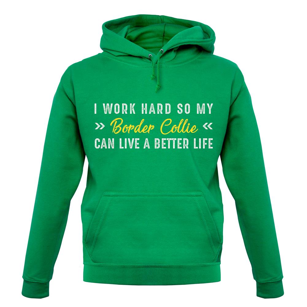I Work Hard For My Border Collie unisex hoodie I Work Hard For My Border Collie unisex hoodie