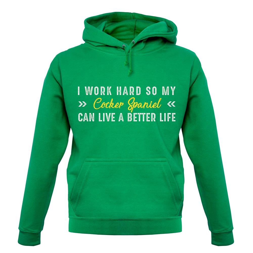 I Work Hard For My Cocker Spaniel unisex hoodie I Work Hard For My Cocker Spaniel unisex hoodie