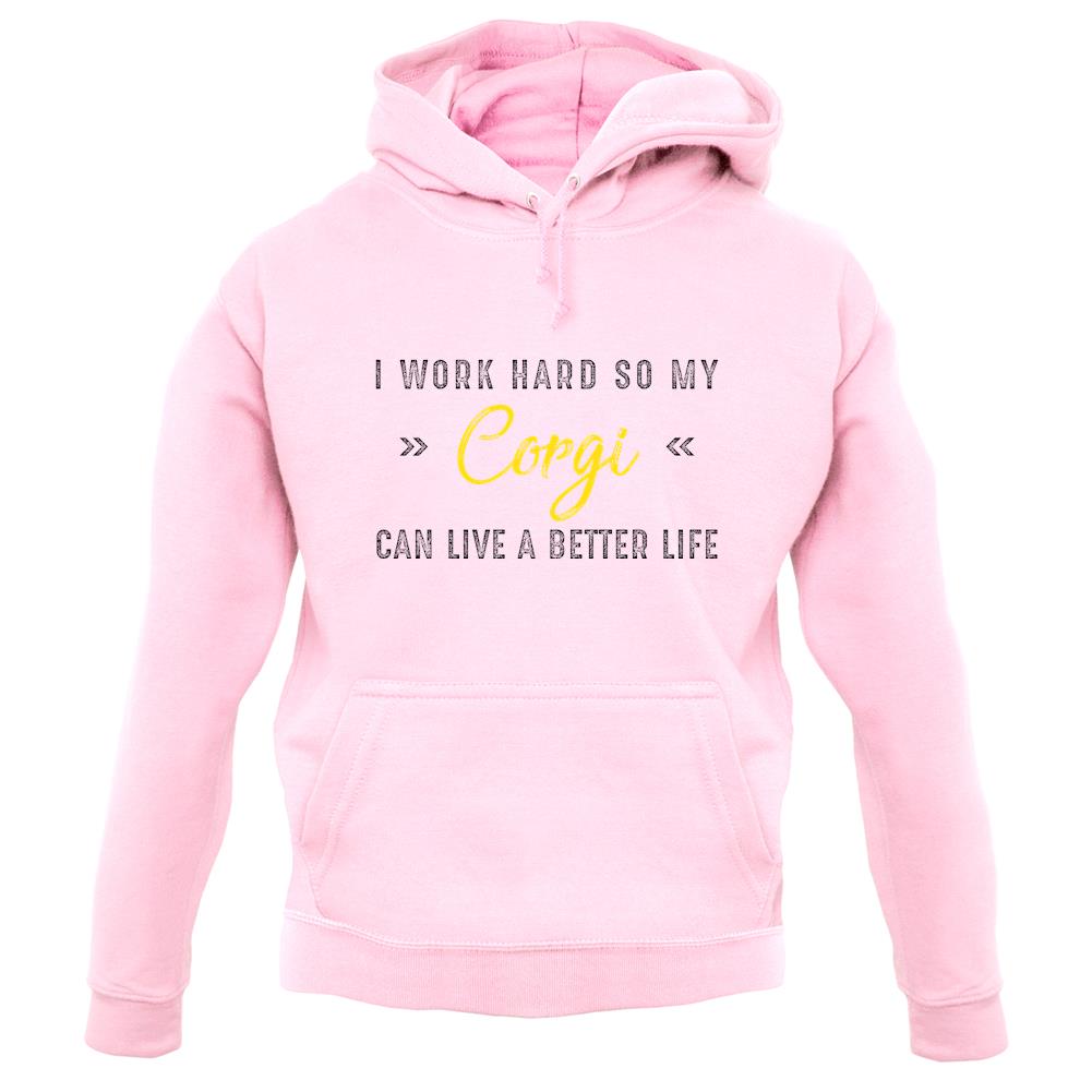 I Work Hard For My Corgi unisex hoodie I Work Hard For My Corgi unisex hoodie