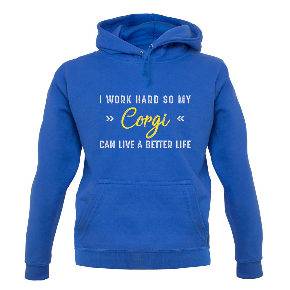 I Work Hard For My Corgi unisex hoodie I Work Hard For My Corgi unisex hoodie