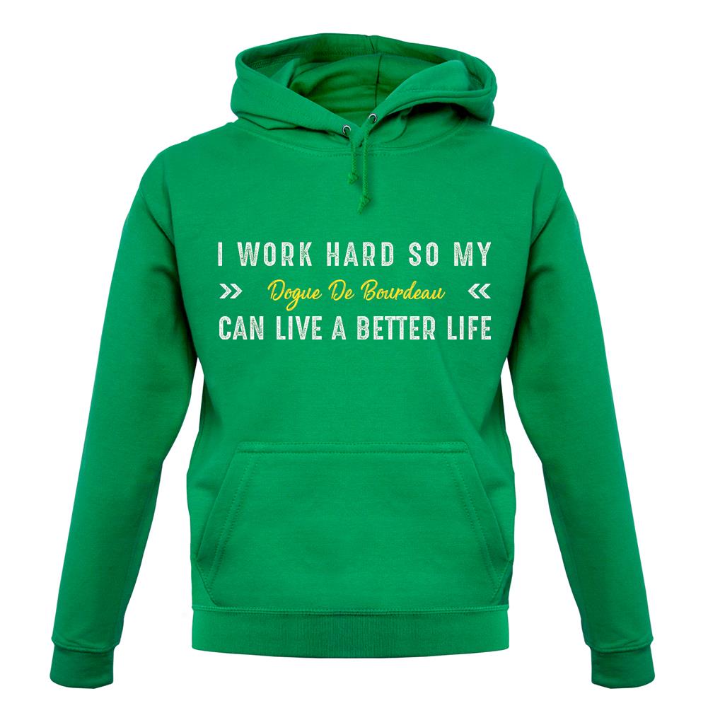 I Work Hard For My Dogue De Bourdeau unisex hoodie I Work Hard For My Dogue De Bourdeau unisex hoodie