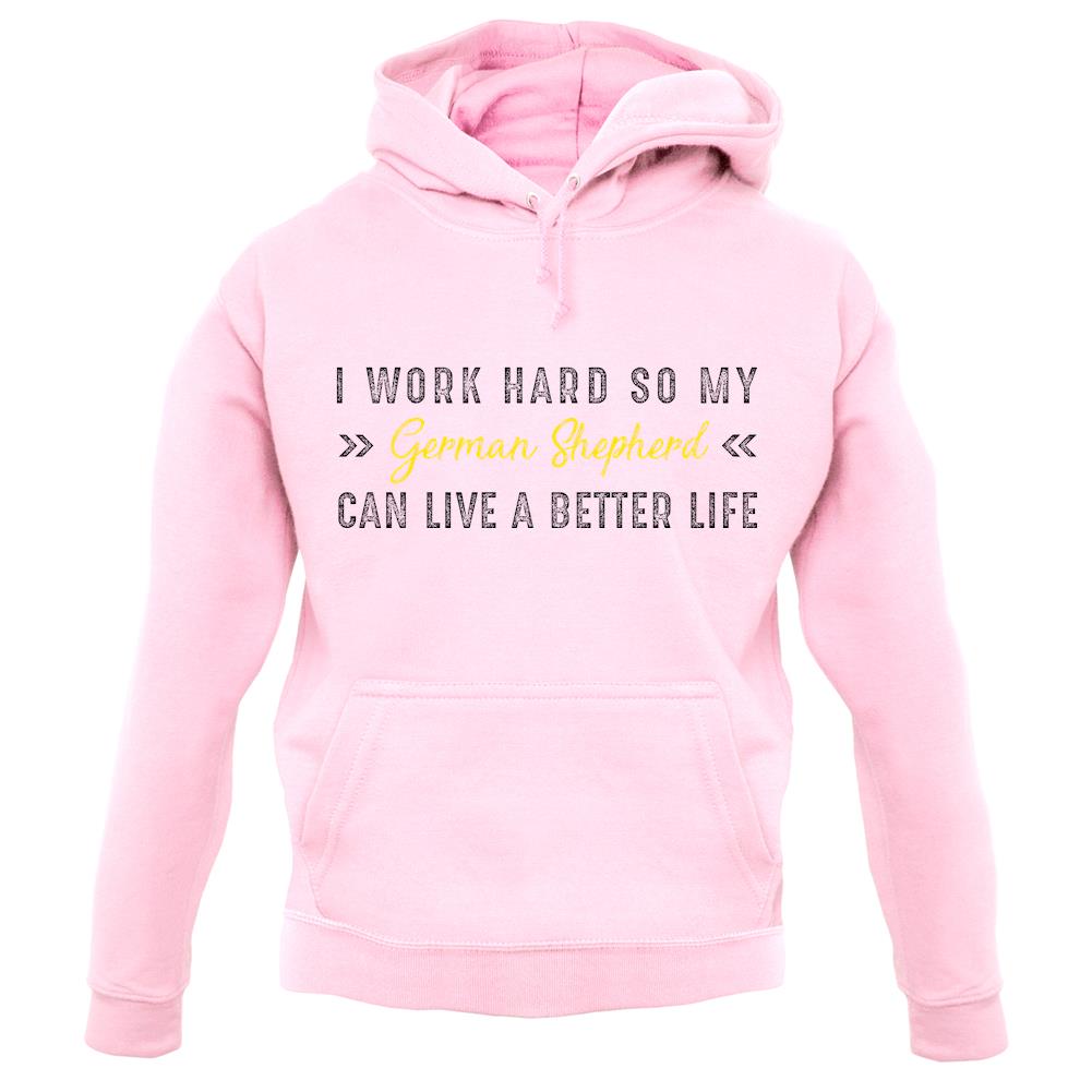 I Work Hard For My German Sheperd unisex hoodie I Work Hard For My German Sheperd unisex hoodie