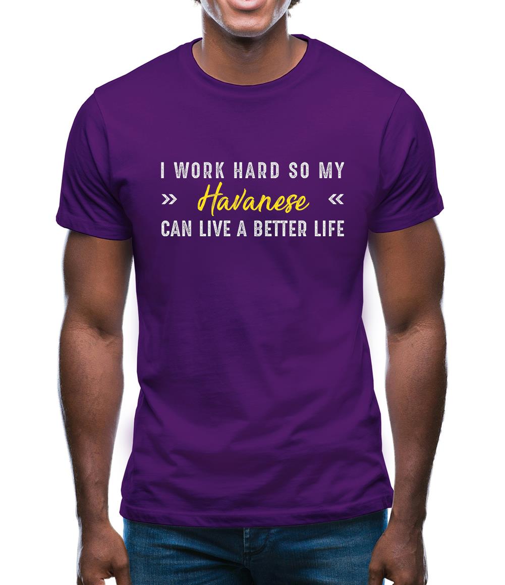 I Work Hard For My Havanese Mens T-Shirt I Work Hard For My Havanese Mens T-Shirt