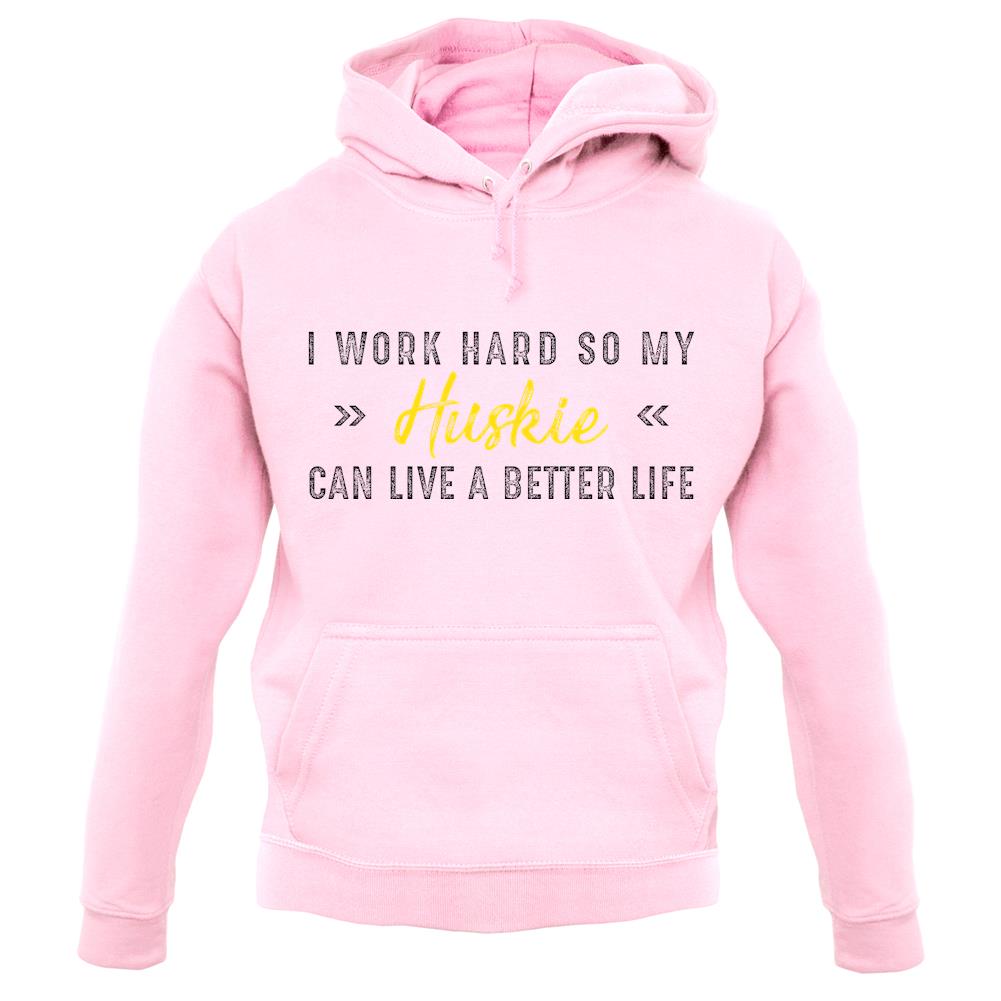 I Work Hard For My Huskie unisex hoodie I Work Hard For My Huskie unisex hoodie