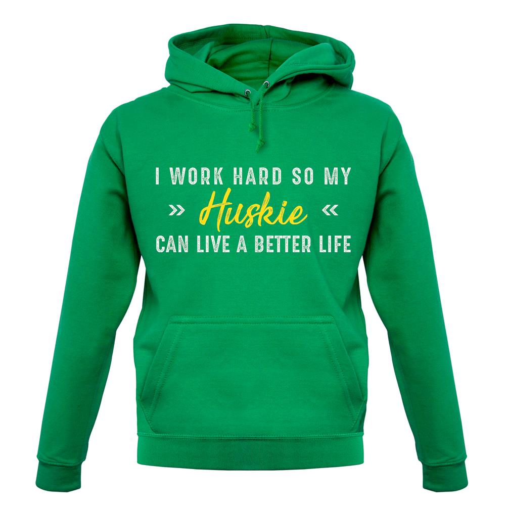 I Work Hard For My Huskie unisex hoodie I Work Hard For My Huskie unisex hoodie