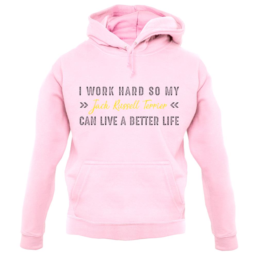 I Work Hard For My Jack Russell Terrier unisex hoodie I Work Hard For My Jack Russell Terrier unisex hoodie