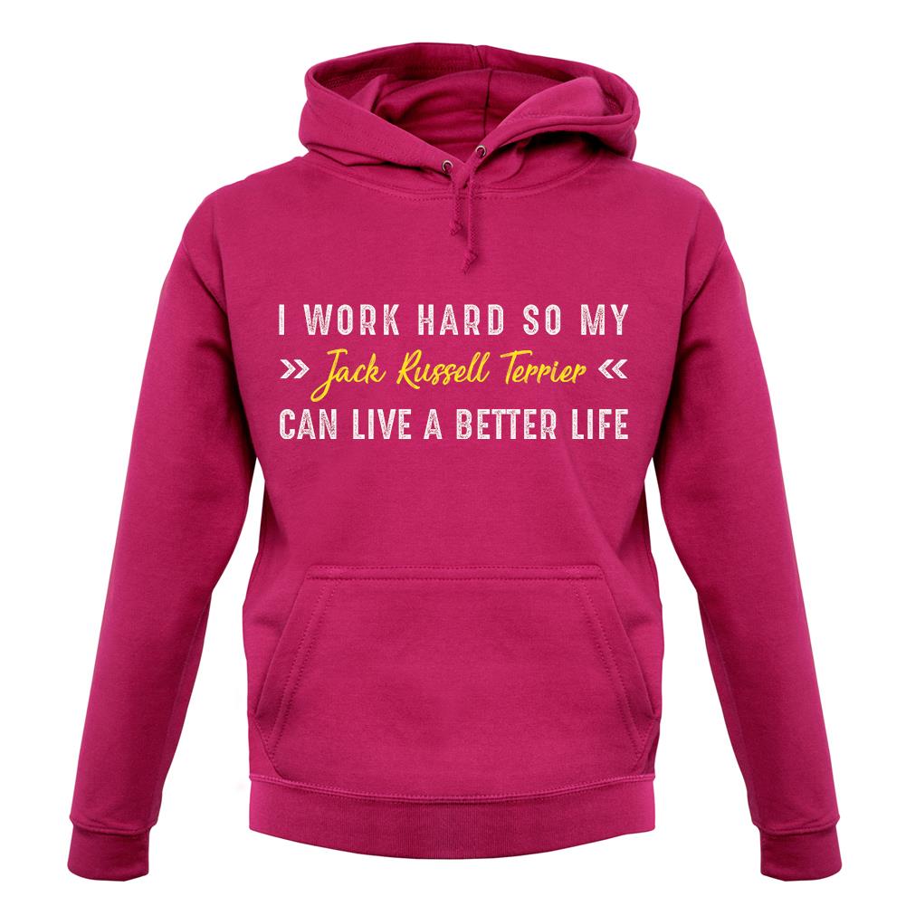 I Work Hard For My Jack Russell Terrier unisex hoodie I Work Hard For My Jack Russell Terrier unisex hoodie