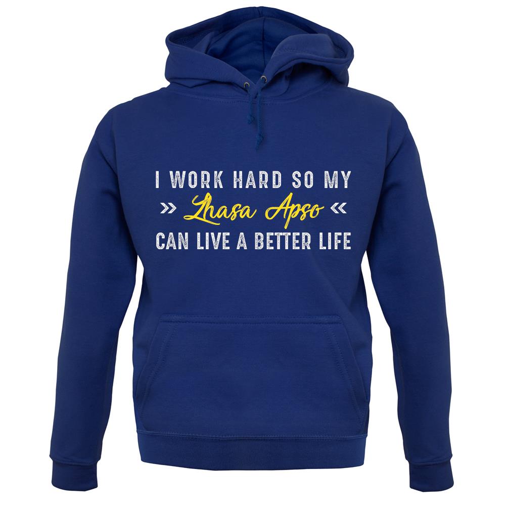 I Work Hard For My Lhasa Apfor unisex hoodie I Work Hard For My Lhasa Apfor unisex hoodie