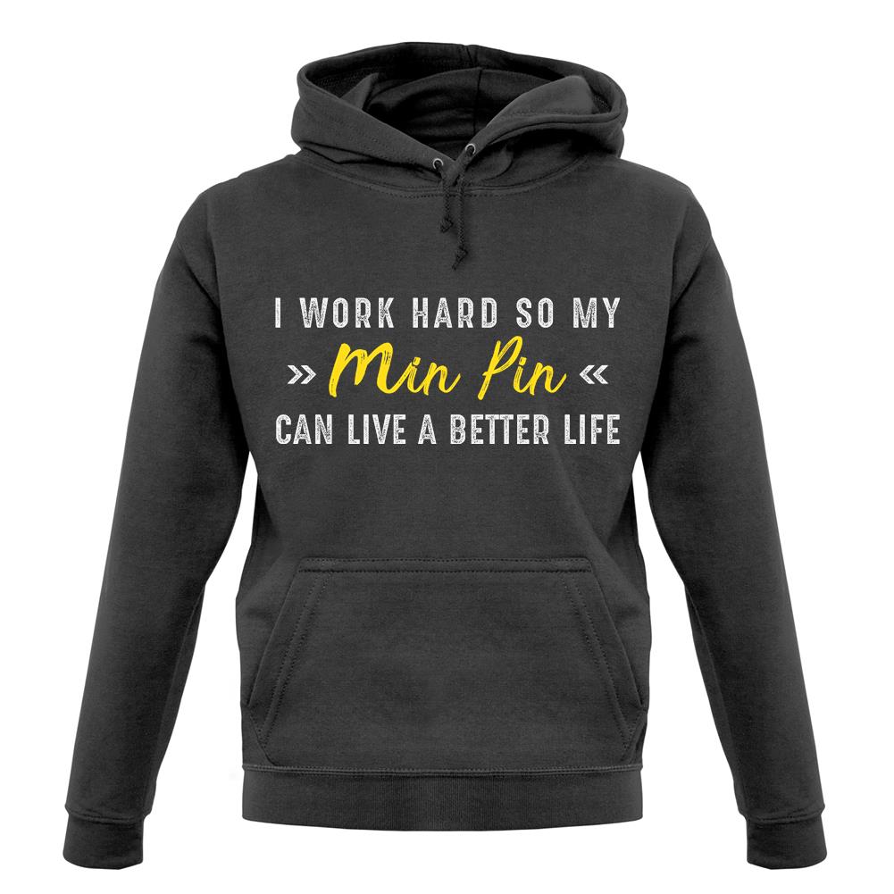 I Work Hard For My Minpin unisex hoodie I Work Hard For My Minpin unisex hoodie