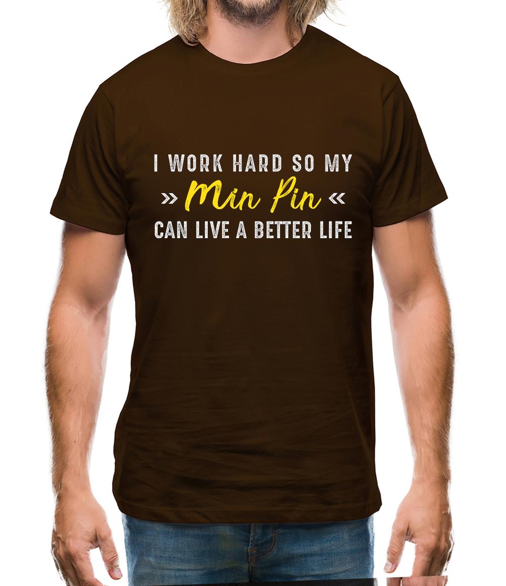 I Work Hard For My Minpin Mens T-Shirt I Work Hard For My Minpin Mens T-Shirt