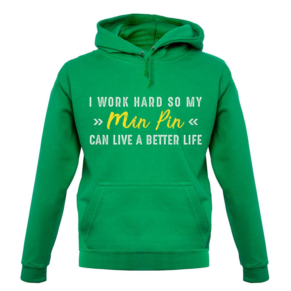 I Work Hard For My Minpin unisex hoodie I Work Hard For My Minpin unisex hoodie