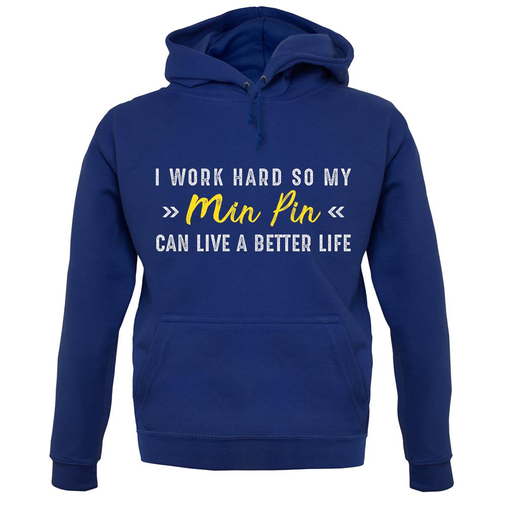 I Work Hard For My Minpin unisex hoodie I Work Hard For My Minpin unisex hoodie