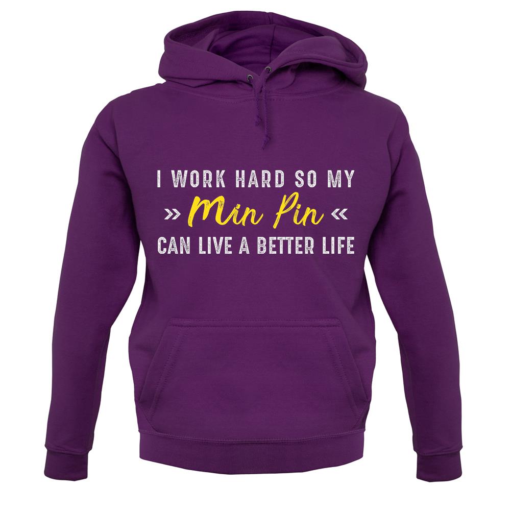 I Work Hard For My Minpin unisex hoodie I Work Hard For My Minpin unisex hoodie