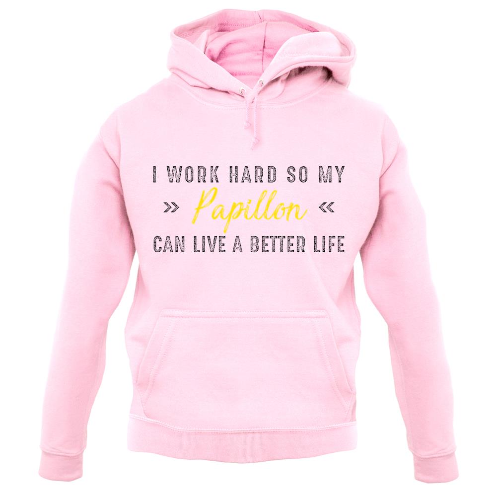 I Work Hard For My Papillon unisex hoodie I Work Hard For My Papillon unisex hoodie