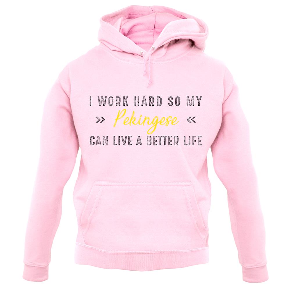 I Work Hard For My Pekingese unisex hoodie I Work Hard For My Pekingese unisex hoodie