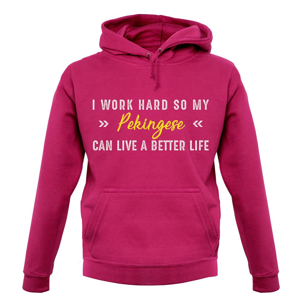 I Work Hard For My Pekingese unisex hoodie I Work Hard For My Pekingese unisex hoodie